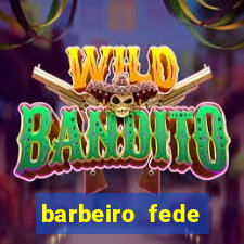 barbeiro fede quando morre